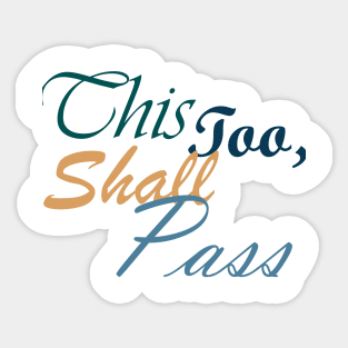 This Too Shall Pass Positive Inspirational Message Sticker